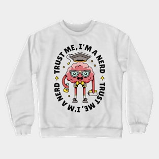 Trust me I'm a Nerd Funny Science Geek Brain Cartoon Crewneck Sweatshirt